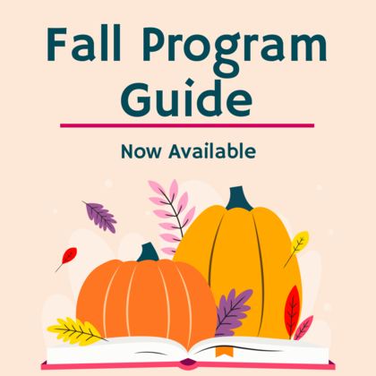 text reads: Fall Program Guide available now - above assorted pumpkins and leaves on open book
