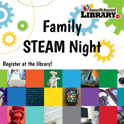 graphic including Bonnyville LIbrary logo, background of coloured gears, and collage of science and technology images with text reading: Family STEAM Night, register at the library